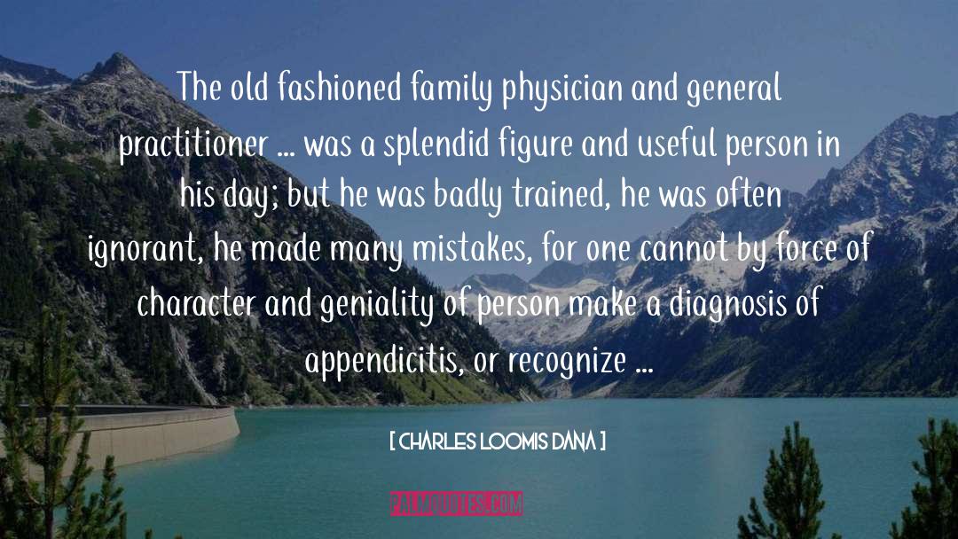Charles Loomis Dana Quotes: The old fashioned family physician