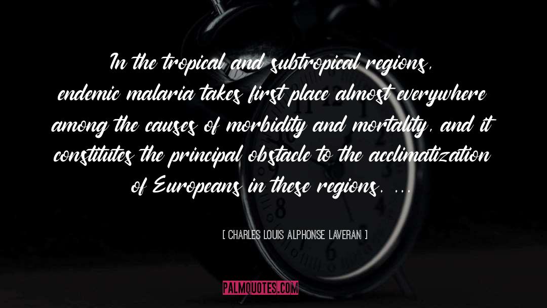 Charles Louis Alphonse Laveran Quotes: In the tropical and subtropical