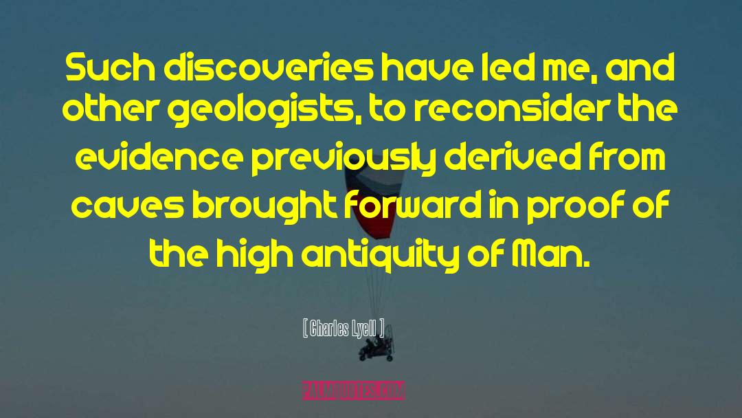 Charles Lyell Quotes: Such discoveries have led me,