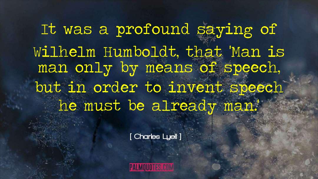 Charles Lyell Quotes: It was a profound saying