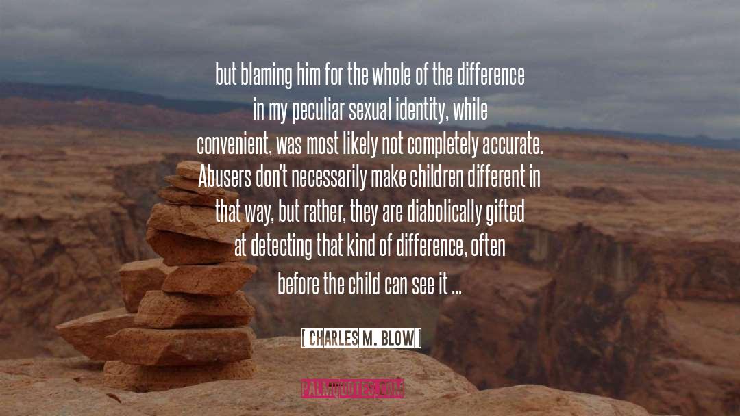 Charles M. Blow Quotes: but blaming him for the