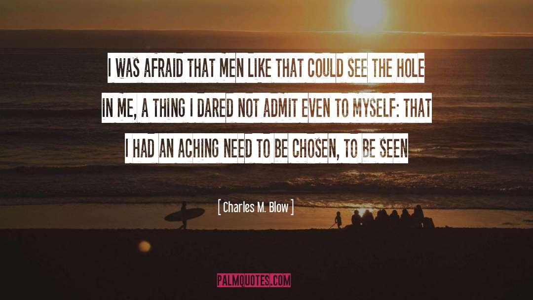 Charles M. Blow Quotes: I was afraid that men