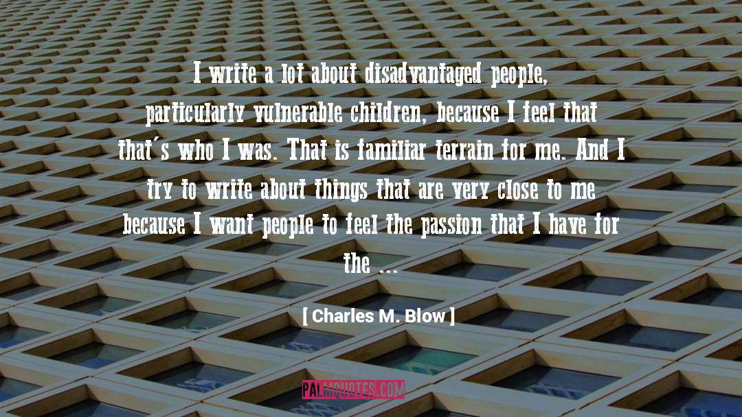 Charles M. Blow Quotes: I write a lot about
