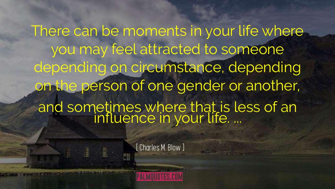 Charles M. Blow Quotes: There can be moments in