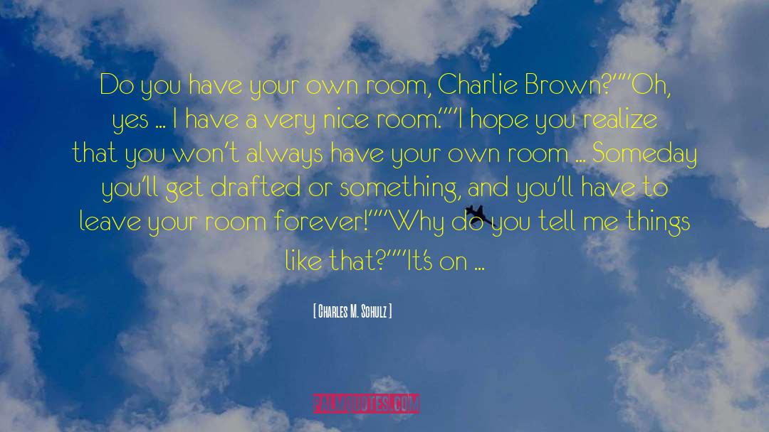 Charles M. Schulz Quotes: Do you have your own