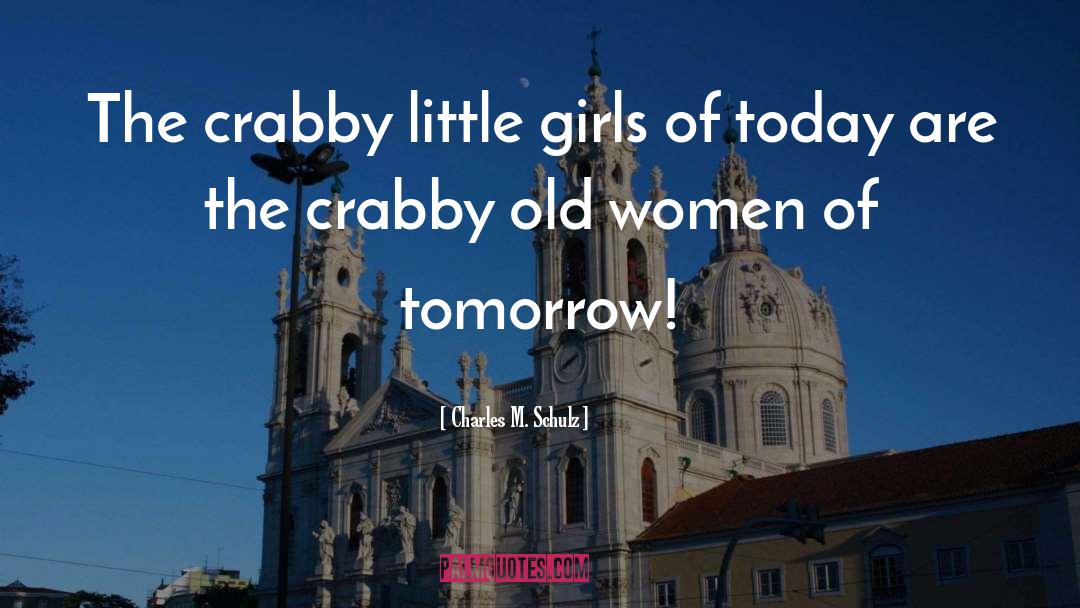 Charles M. Schulz Quotes: The crabby little girls of