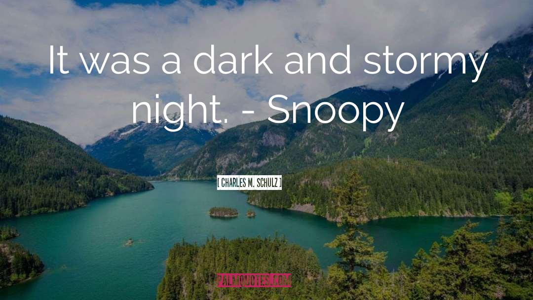 Charles M. Schulz Quotes: It was a dark and