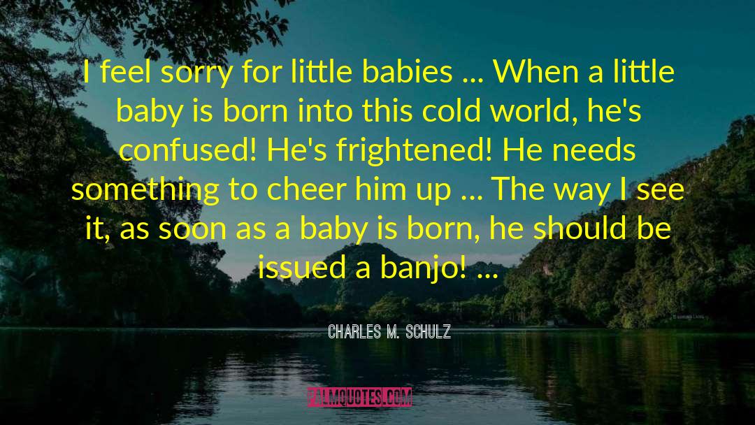 Charles M. Schulz Quotes: I feel sorry for little