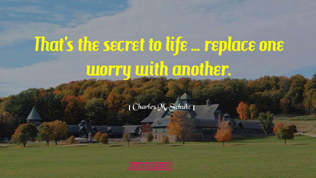 Charles M. Schulz Quotes: That's the secret to life