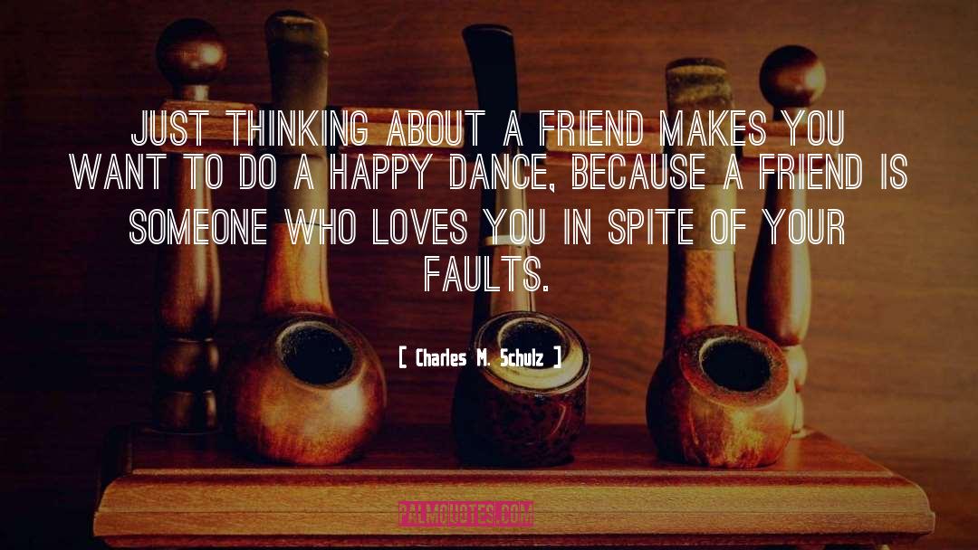 Charles M. Schulz Quotes: Just thinking about a friend