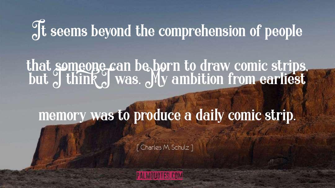 Charles M. Schulz Quotes: It seems beyond the comprehension