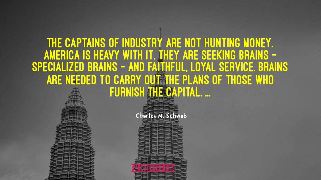 Charles M. Schwab Quotes: The captains of industry are