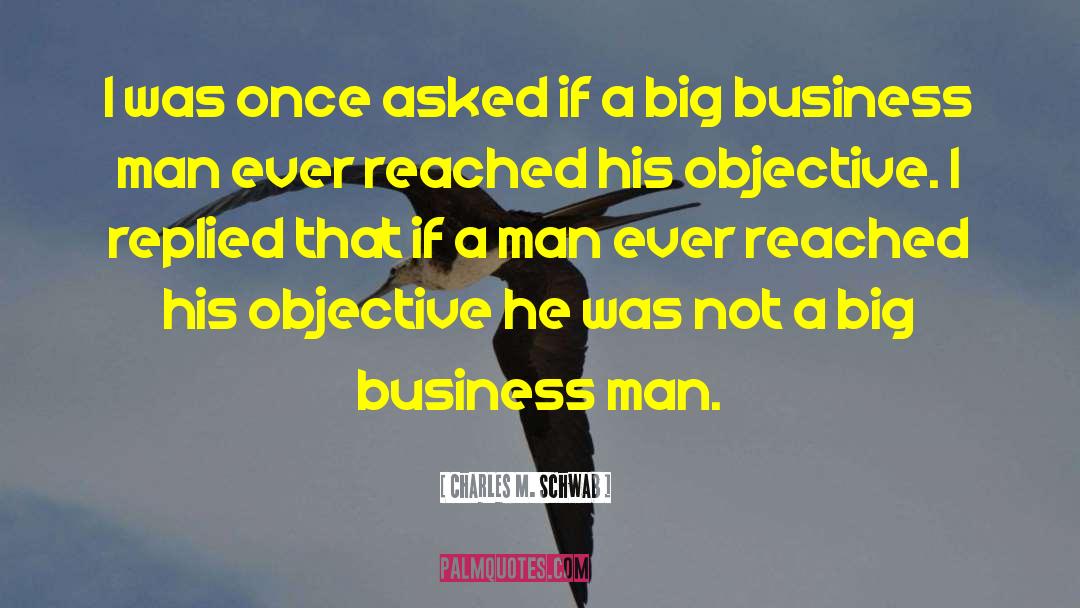 Charles M. Schwab Quotes: I was once asked if