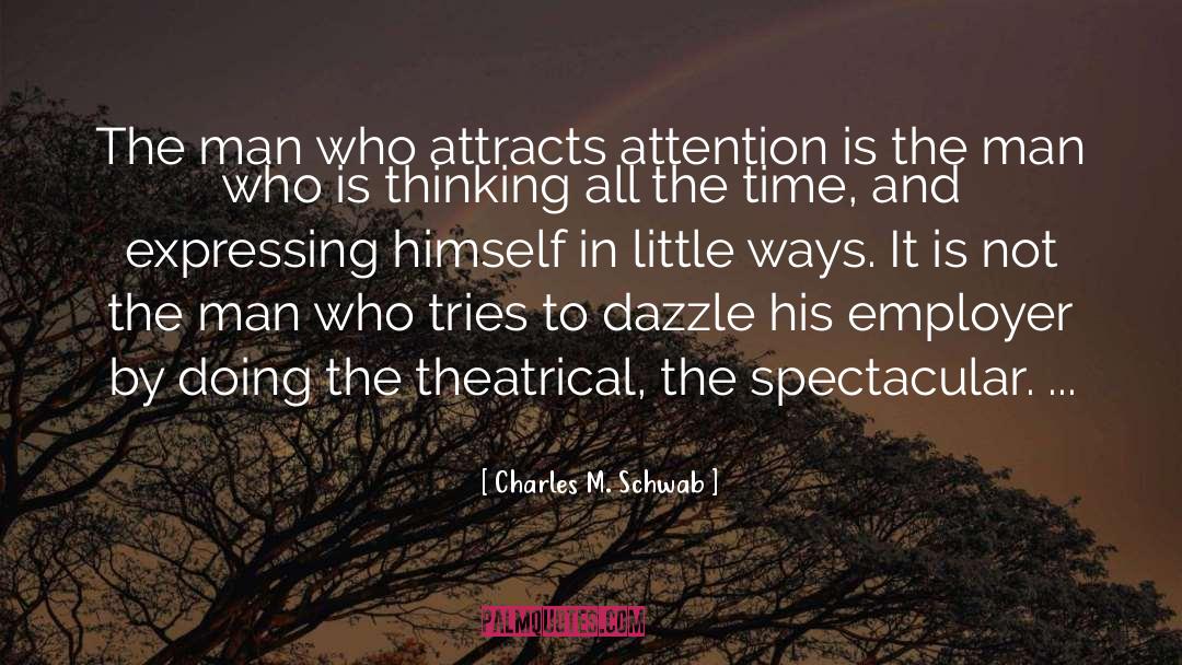 Charles M. Schwab Quotes: The man who attracts attention