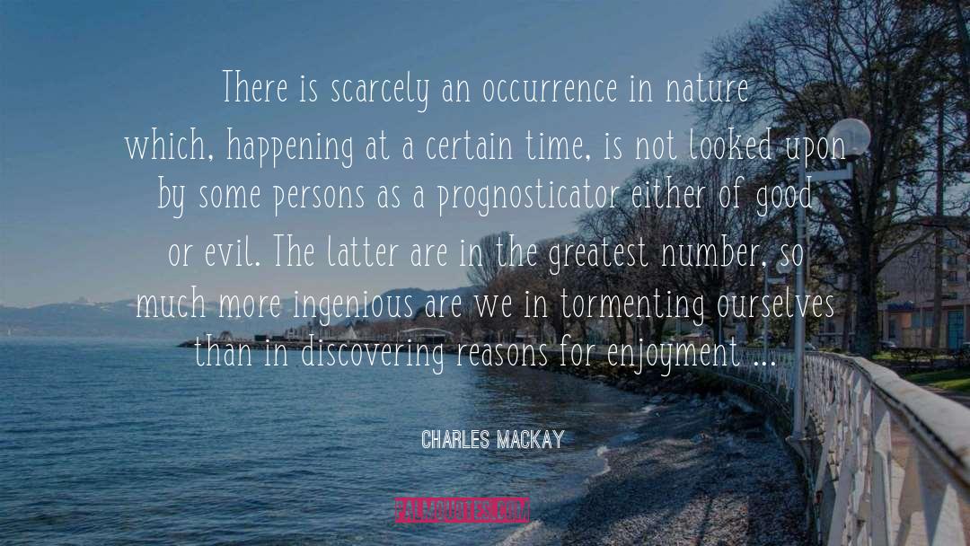 Charles Mackay Quotes: There is scarcely an occurrence