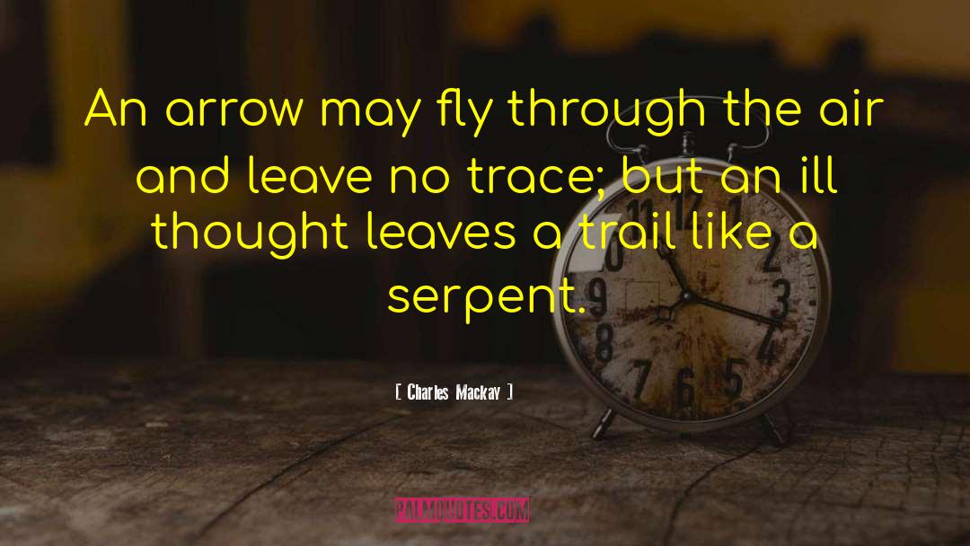 Charles Mackay Quotes: An arrow may fly through