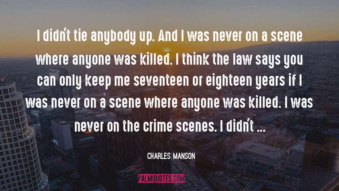 Charles Manson Quotes: I didn't tie anybody up.