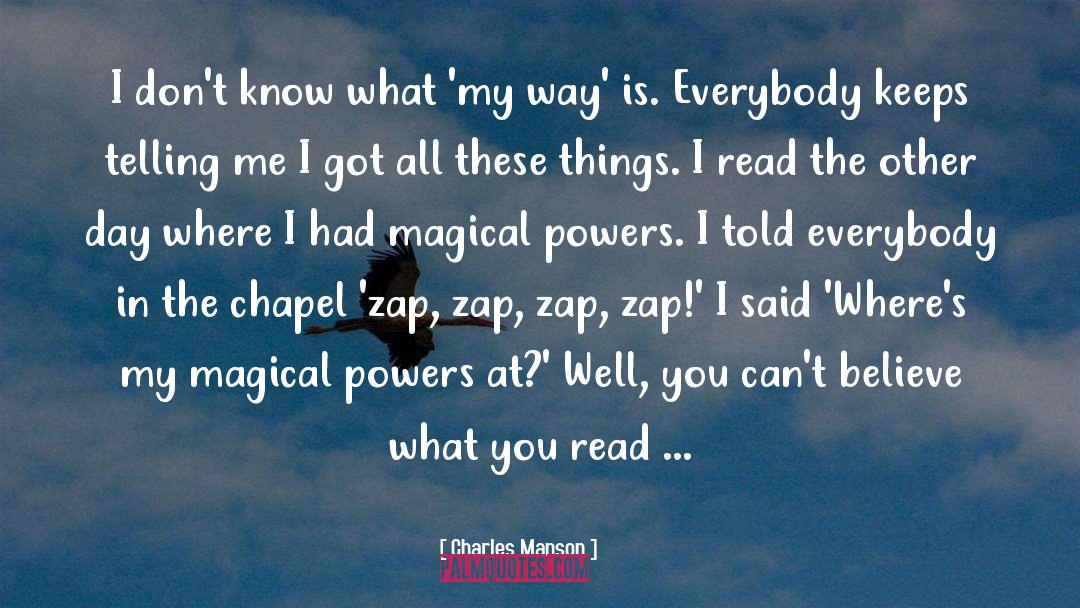 Charles Manson Quotes: I don't know what 'my