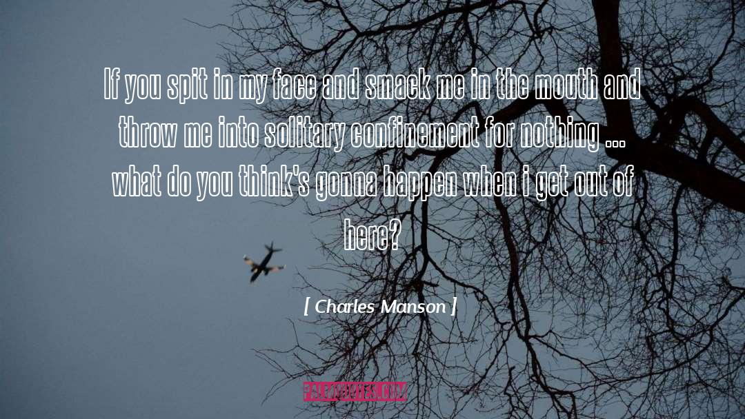 Charles Manson Quotes: If you spit in my