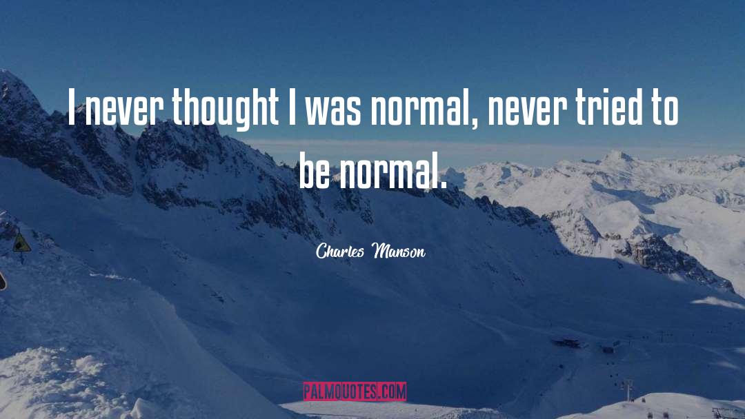 Charles Manson Quotes: I never thought I was