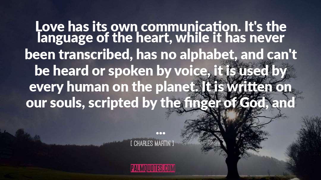 Charles Martin Quotes: Love has its own communication.