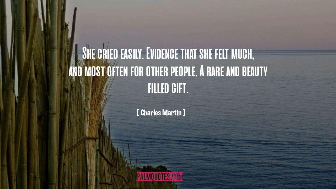 Charles Martin Quotes: She cried easily. Evidence that