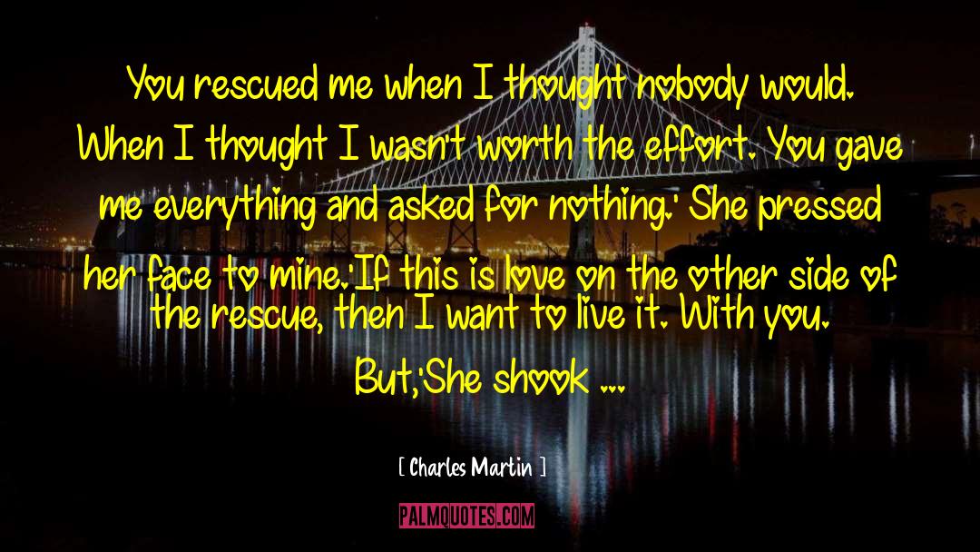 Charles Martin Quotes: You rescued me when I