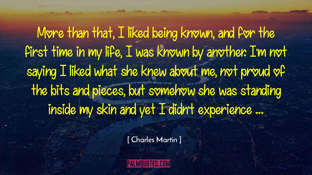 Charles Martin Quotes: More than that, I liked