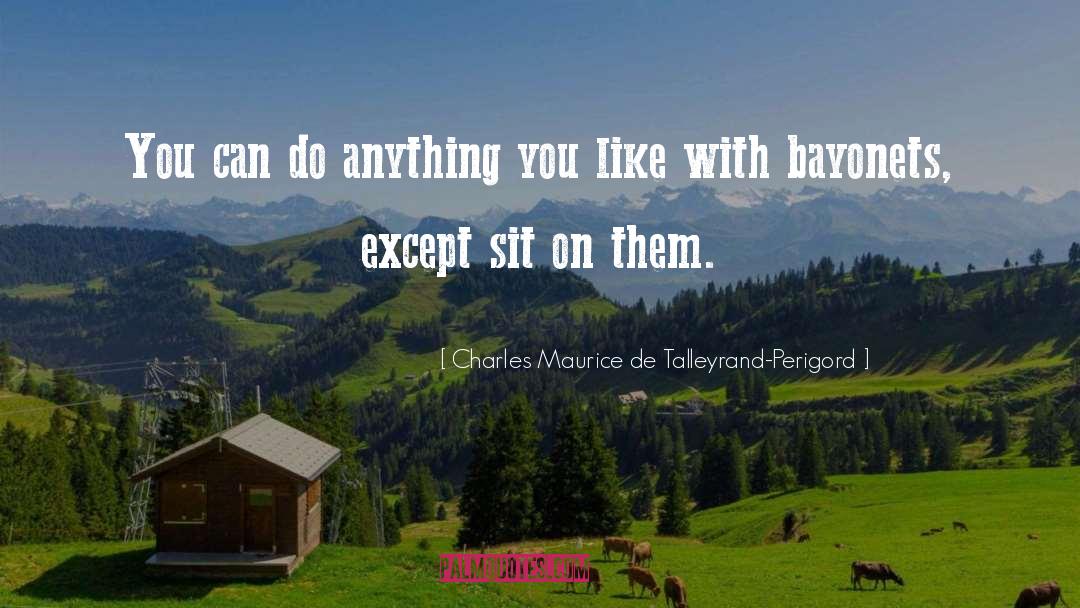 Charles Maurice De Talleyrand-Perigord Quotes: You can do anything you
