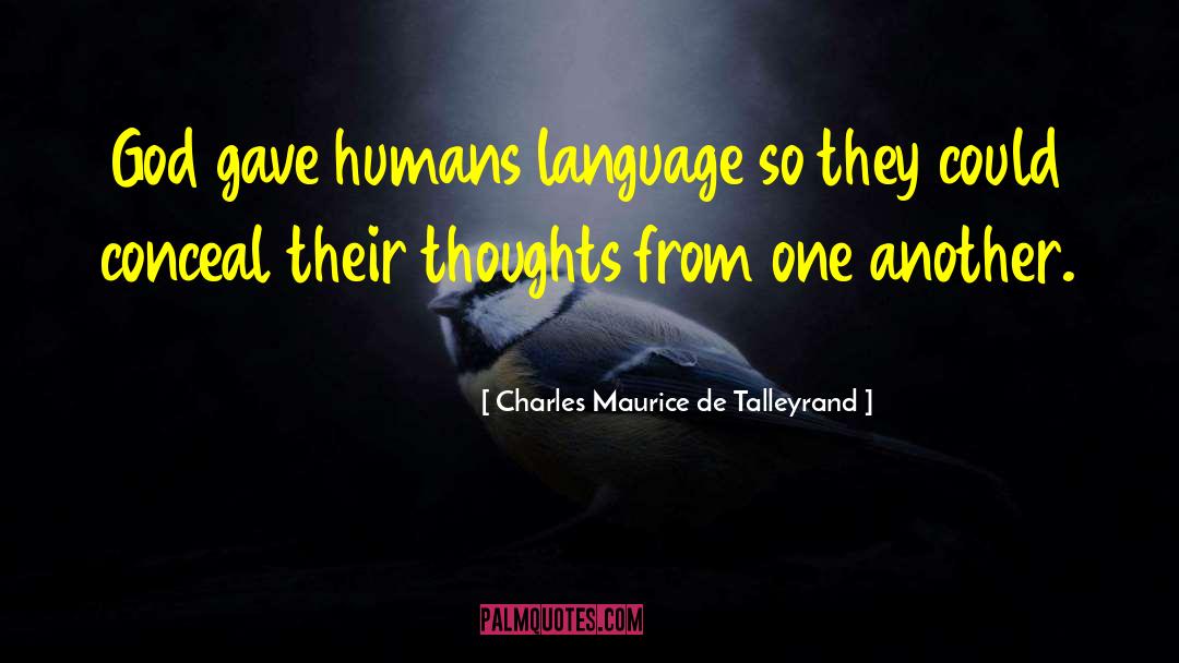 Charles Maurice De Talleyrand Quotes: God gave humans language so