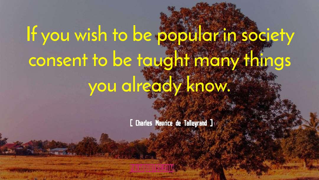 Charles Maurice De Talleyrand Quotes: If you wish to be