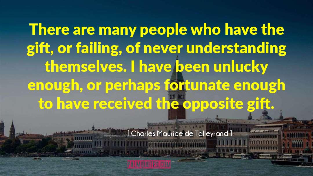 Charles Maurice De Talleyrand Quotes: There are many people who