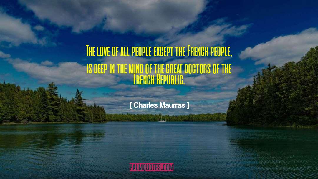 Charles Maurras Quotes: The love of all people