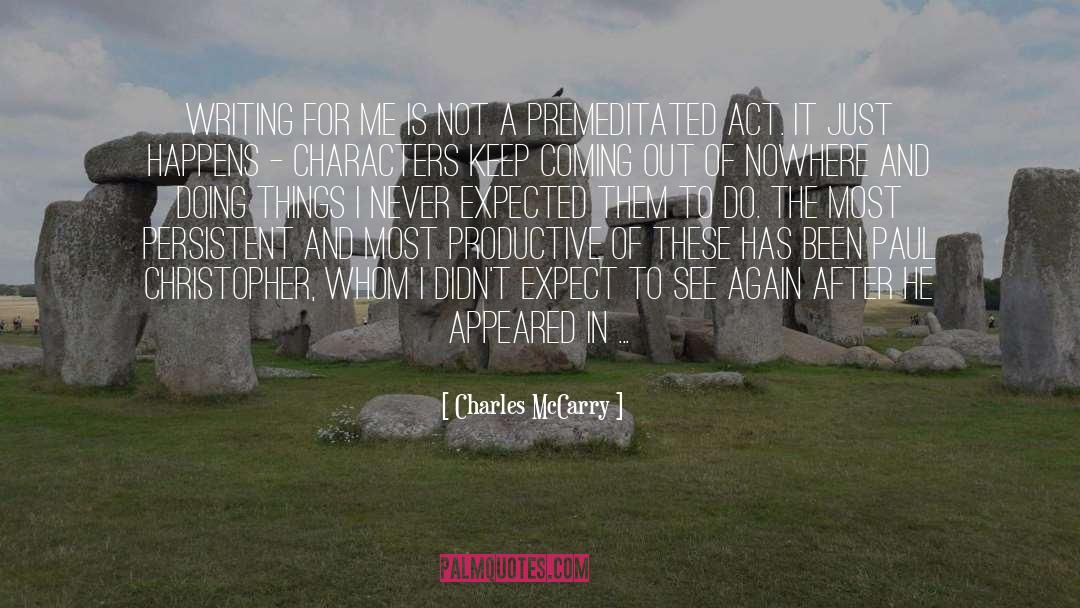 Charles McCarry Quotes: Writing for me is not