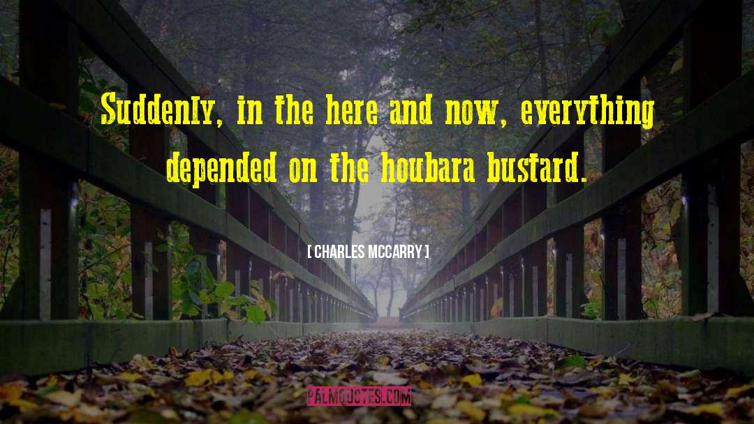 Charles McCarry Quotes: Suddenly, in the here and