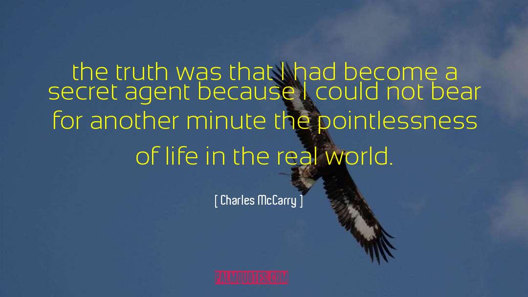 Charles McCarry Quotes: the truth was that I