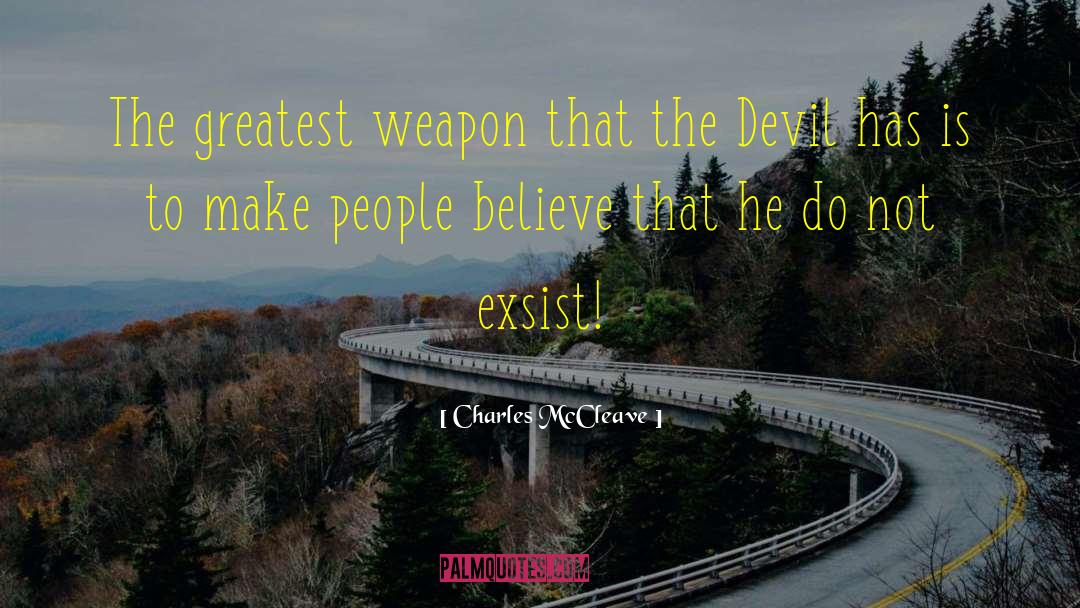 Charles McCleave Quotes: The greatest weapon that the