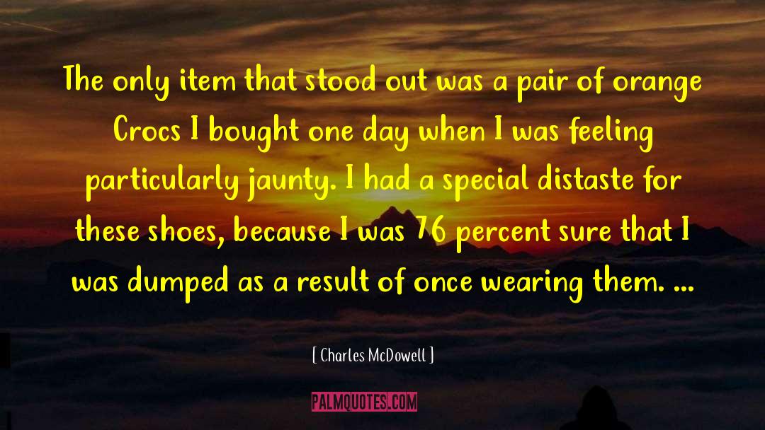 Charles McDowell Quotes: The only item that stood