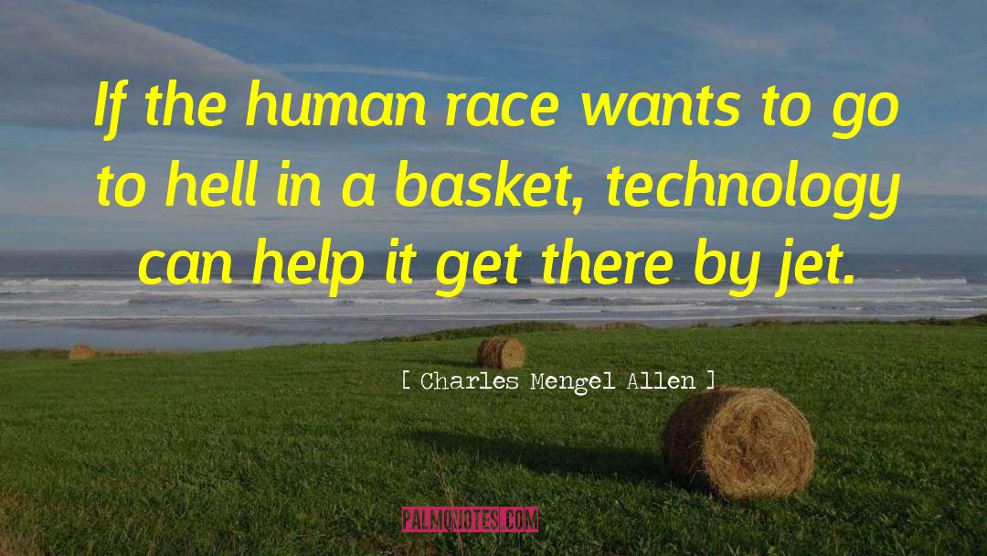 Charles Mengel Allen Quotes: If the human race wants