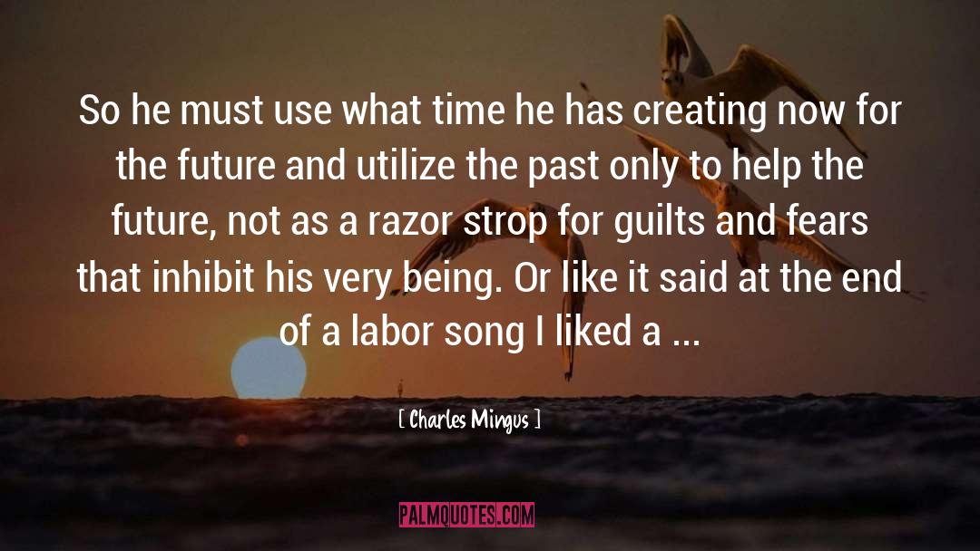 Charles Mingus Quotes: So he must use what