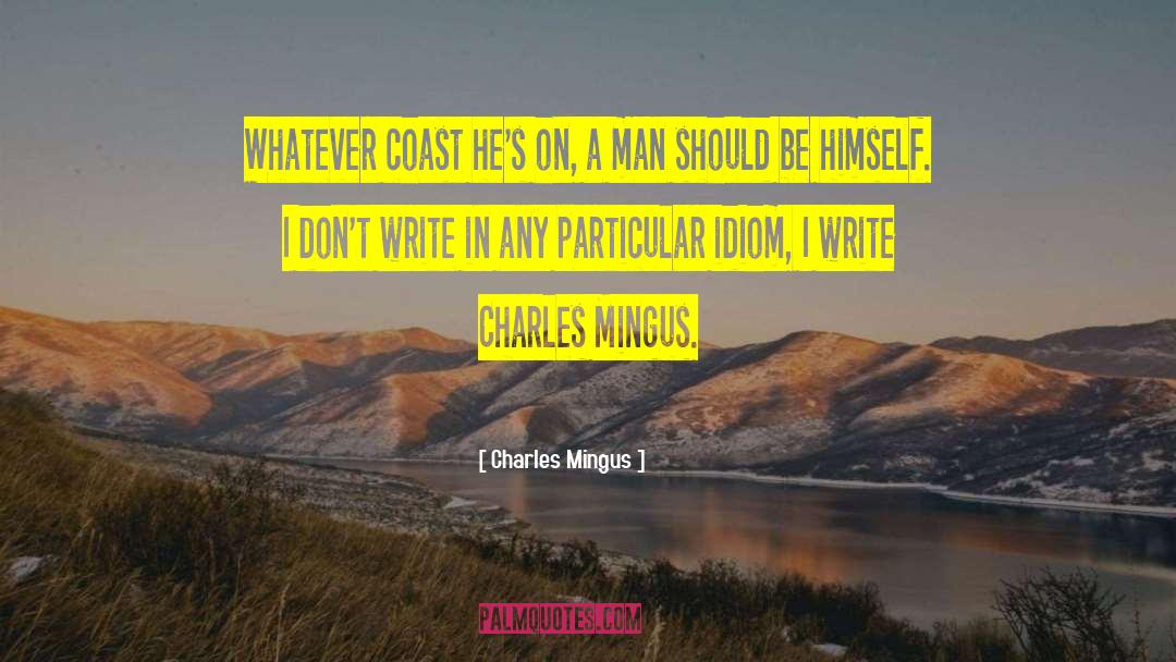 Charles Mingus Quotes: Whatever coast he's on, a
