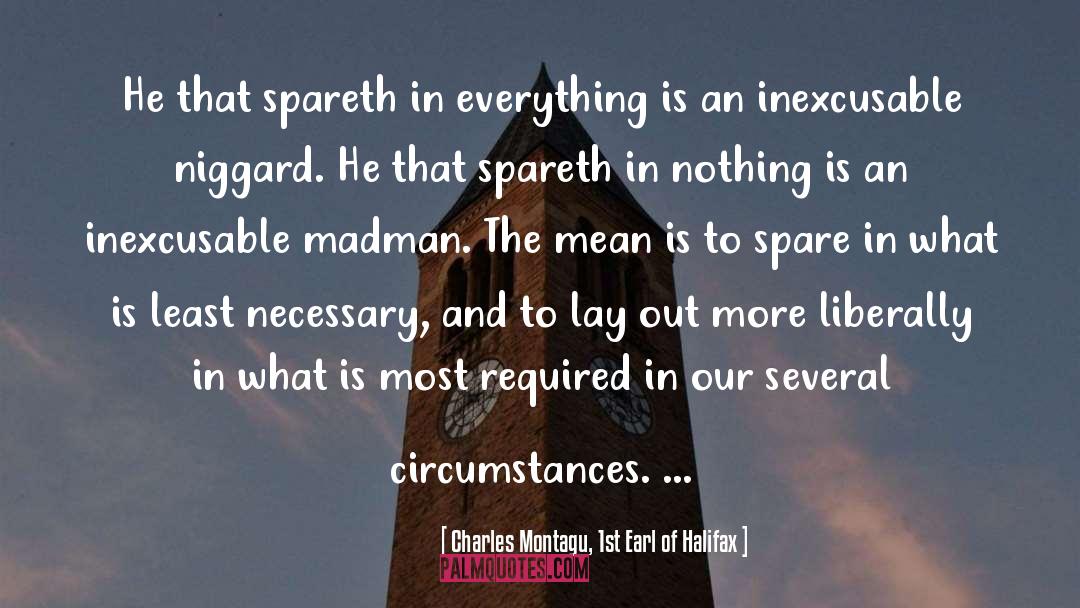 Charles Montagu, 1st Earl Of Halifax Quotes: He that spareth in everything