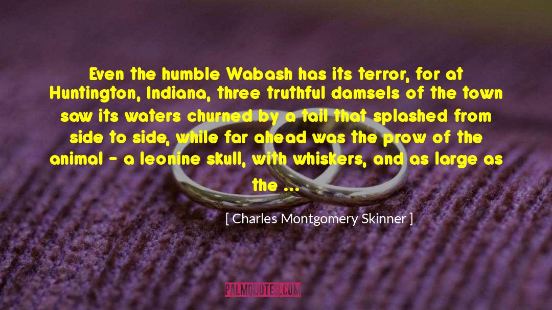 Charles Montgomery Skinner Quotes: Even the humble Wabash has