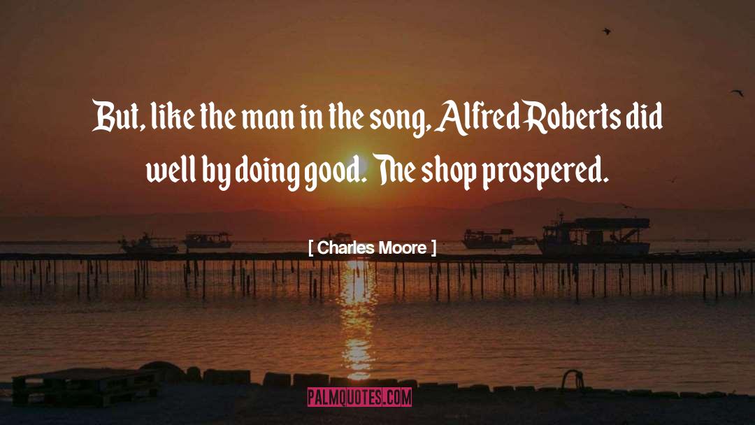 Charles Moore Quotes: But, like the man in
