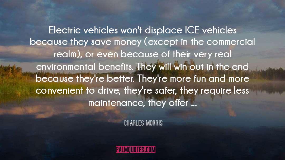 Charles Morris Quotes: Electric vehicles won't displace ICE