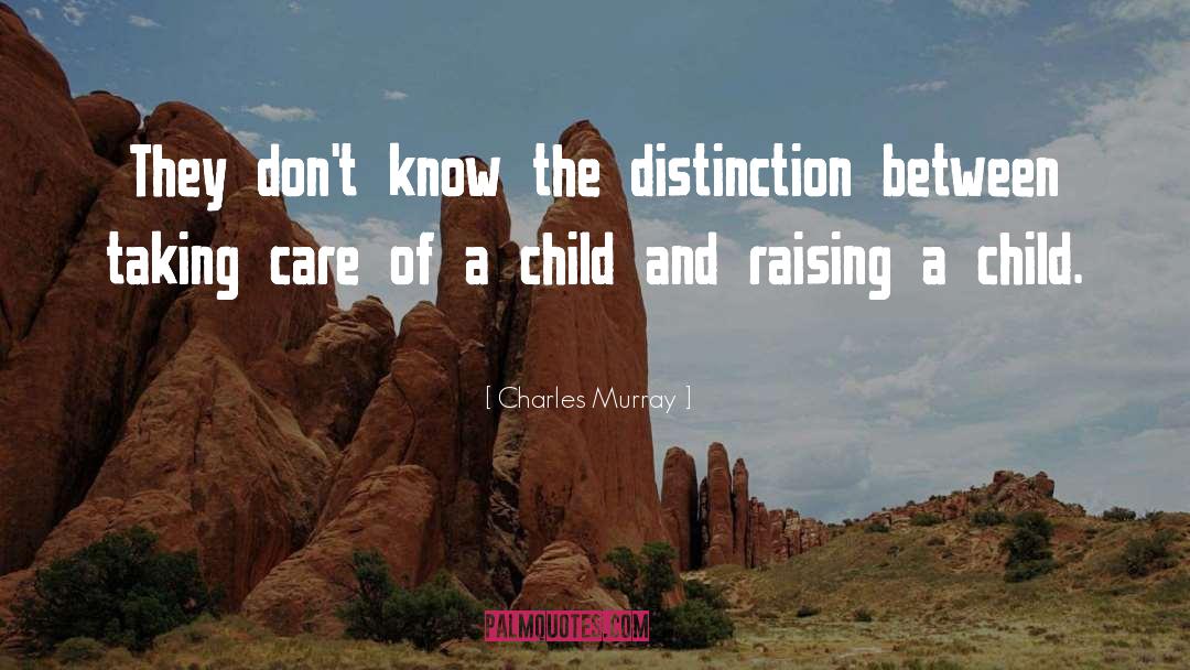 Charles Murray Quotes: They don't know the distinction