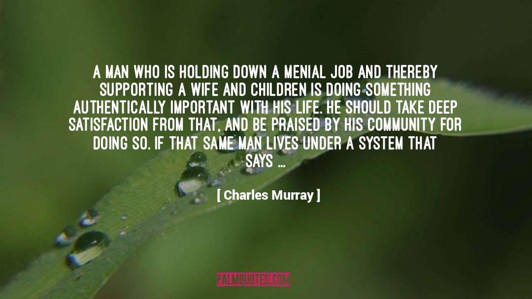 Charles Murray Quotes: A man who is holding