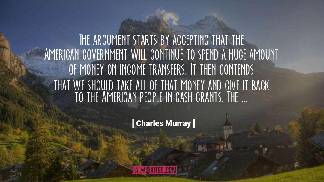 Charles Murray Quotes: The argument starts by accepting