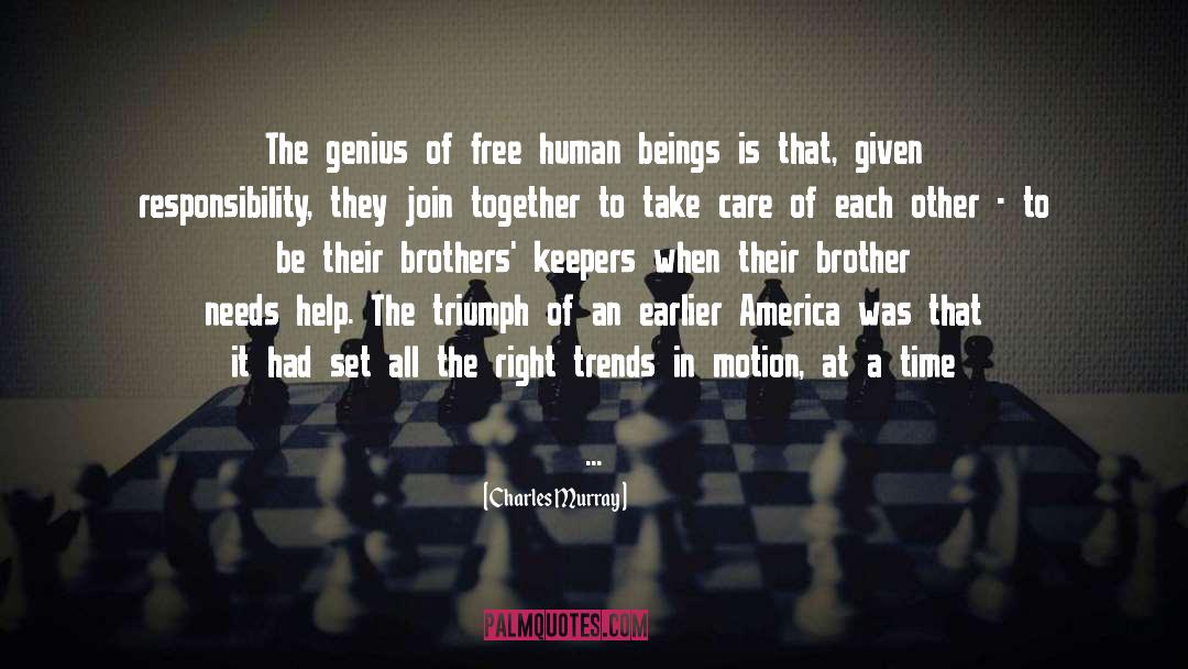 Charles Murray Quotes: The genius of free human