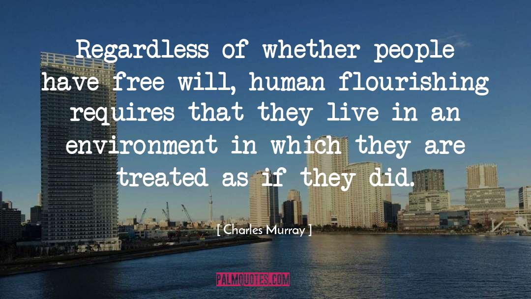 Charles Murray Quotes: Regardless of whether people have